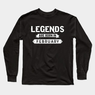 Legends Are Born In February Long Sleeve T-Shirt